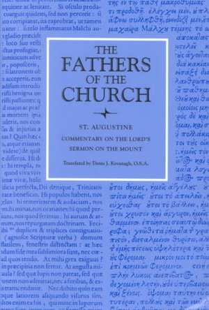 Commentary on the Lord's Sermon on the Mount with Seventeen Related Sermons de Augustine St