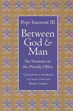 Between God and Man: Six Sermons on the Priestly Office de Innocent