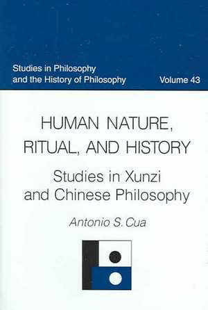 Human Nature, Ritual, and History: Studies in Xunzi and Chinese Philosophy de A. S. Cua