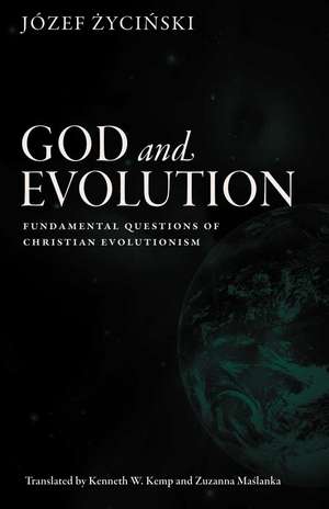 God and Evolution: Fundamental Questions of Christian Evolutionism de Jozef Zycinski