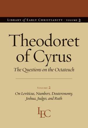 Theodoret of Cyrus, the Questions on the Octateuch: On Leviticus, Numbers, Deuteronomy, Joshua, Judges, and Ruth de Robert Hill