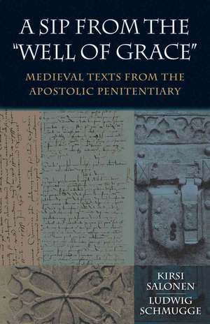 A Sip from the "Well of Grace": Medieval Texts from the Apostolic Penitentiary de Kirsi Salonen