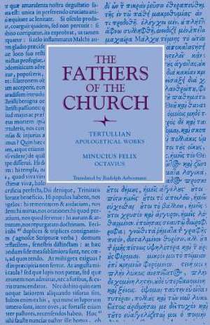 Apologetical Works; Octavius de Tertullian Minucius Felix