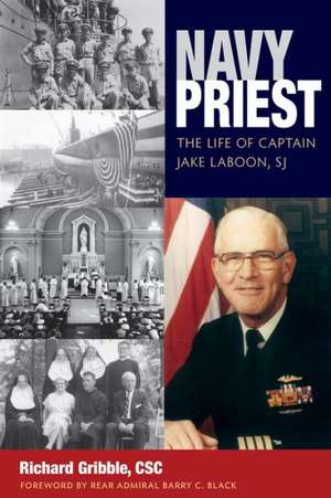 Navy Priest: The Life of Captain Jake Laboon, Sj de Richard Gribble