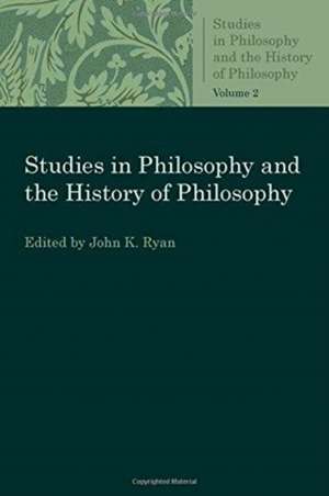 Studies in Philosophy and the History of Philosophy Vol. 2 de John K. Ryan