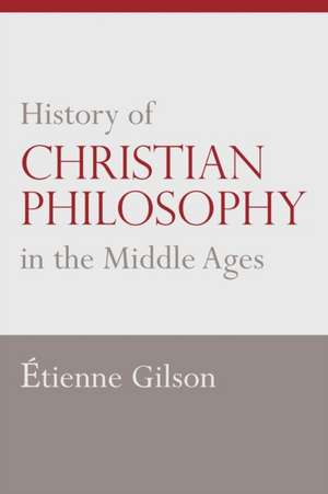 History of Christian Philosophy in the Middle Ages de Etienne Gilson