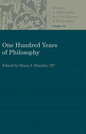 One Hundred Years of Philosophy de Brian J Shanley