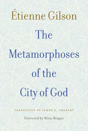 The Metamorphoses of the City of God de Étienne Gilson