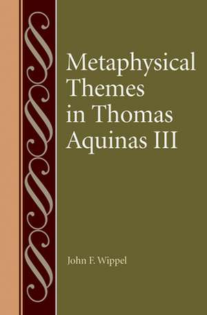 Metaphysical Themes in Thomas Aquinas III de John F. Wippel