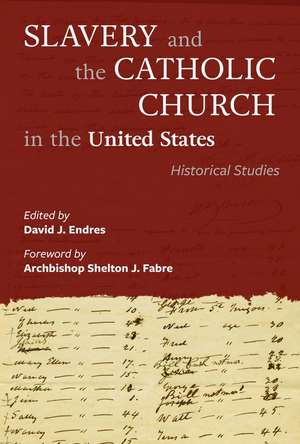 Slavery and the Catholic Church in the United States de David J Endres