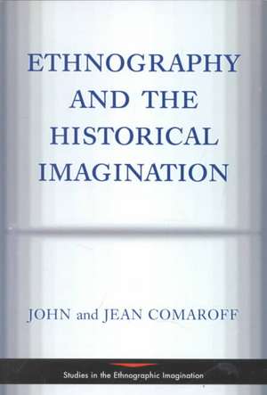 Ethnography And The Historical Imagination de John & Jean Comaroff