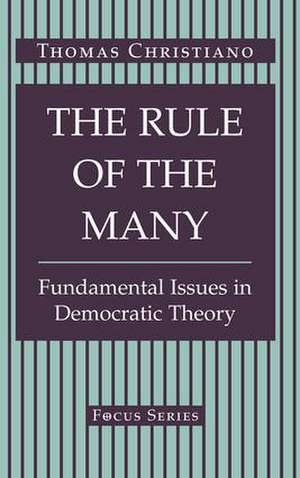 The Rule Of The Many: Fundamental Issues In Democratic Theory de Thomas Christiano