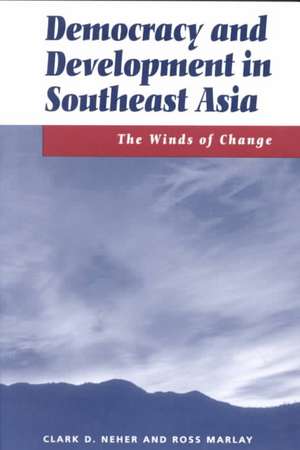 Democracy And Development In Southeast Asia: The Winds Of Change de Clark Neher