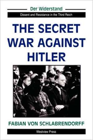 The Secret War Against Hitler de Fabian Von Schlabrendorff