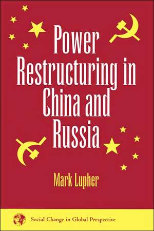 Power Restructuring In China And Russia de Mark Lupher