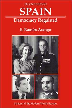 Spain: Democracy Regained, Second Edition de E. Ramon Arango