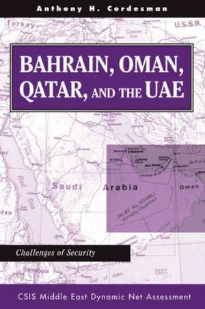 Bahrain, Oman, Qatar, And The Uae: Challenges Of Security de Anthony H Cordesman