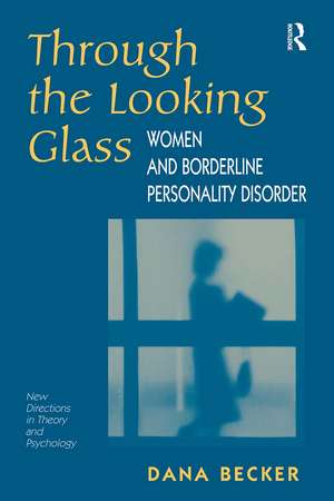 Through The Looking Glass: Women And Borderline Personality Disorder de Dana Becker