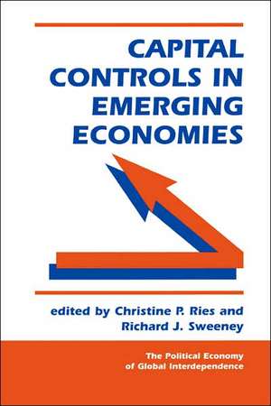 Capital Controls In Emerging Economies de Christine P Ries,Richard J Swe