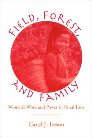 Fields, Forest, And Family: Women's Work And Power In Rural Laos de Carol Ireson