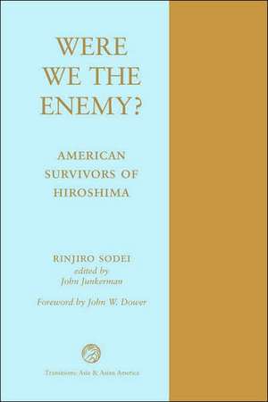 Were We The Enemy? American Survivors Of Hiroshima de Rinjiro Sodei