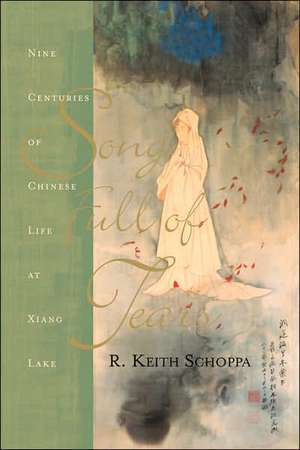 Song Full Of Tears: Nine Centuries Of Chinese Life Around Xiang Lake de R. Keith Schoppa