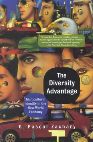 The Diversity Advantage: Multicultural Identity In The New World Economy de G. Pascal Zachary