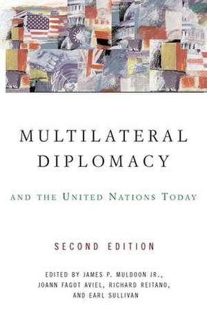 Multilateral Diplomacy and the United Nations Today de James P. Muldoon, Jr.