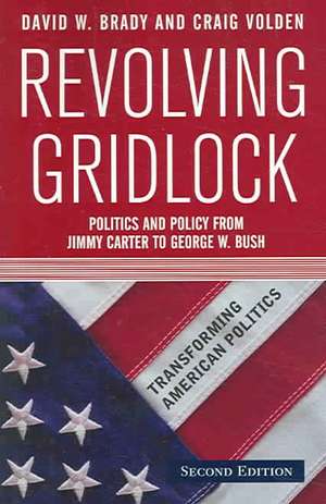 Revolving Gridlock: Politics and Policy from Jimmy Carter to George W. Bush de David W. Brady