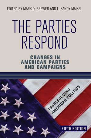 The Parties Respond: Changes in American Parties and Campaigns de Mark D. Brewer