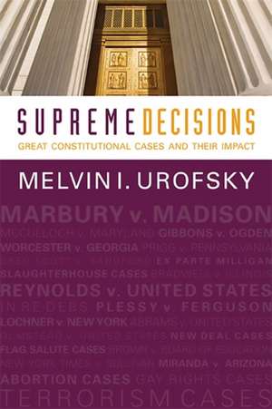 Supreme Decisions, Combined Volume: Great Constitutional Cases and Their Impact de Melvin I. Urofsky