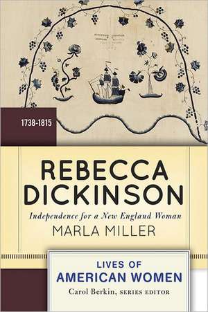 Rebecca Dickinson: Independence for a New England Woman de Marla Miller