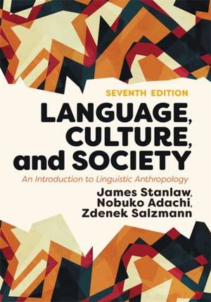 Language, Culture, and Society: An Introduction to Linguistic Anthropology de James Stanlaw