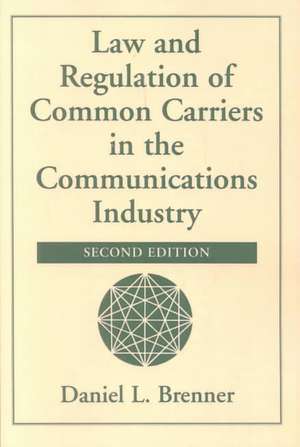 Law And Regulation Of Common Carriers In The Communications Industry de Daniel L. Brenner