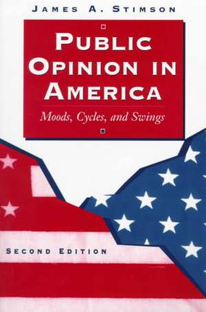 Public Opinion In America: Moods, Cycles, And Swings, Second Edition de James A. Stimson