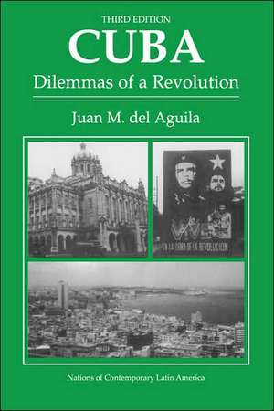 Cuba: Dilemmas Of A Revolution, Third Edition de Juan M Del Aguila