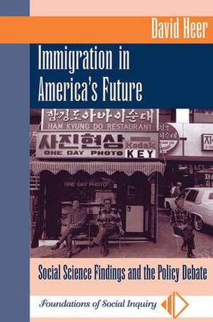 Immigration In America's Future: Social Science Findings And The Policy Debate de David Heer