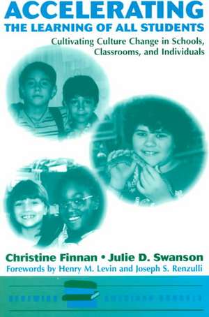 Accelerating The Learning Of All Students: Cultivating Culture Change In Schools, Classrooms And Individuals de Christine Finnan