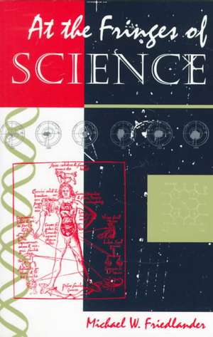 At The Fringes Of Science de Michael W. Friedlander