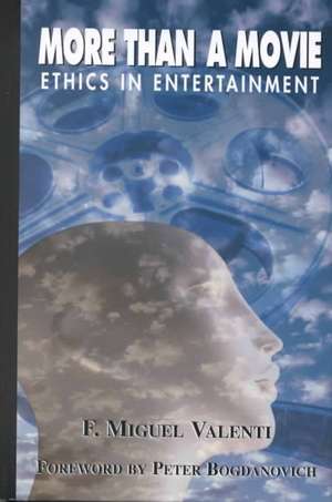 More Than A Movie: Ethics In Entertainment de Miguel Valenti