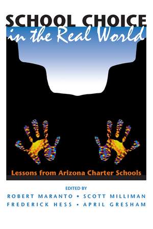 School Choice In The Real World: Lessons From Arizona Charter Schools de Robert Maranto