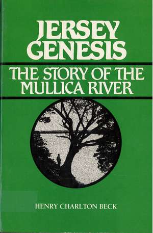 Jersey Genesis: The Story of the Mullica River de Henry Beck