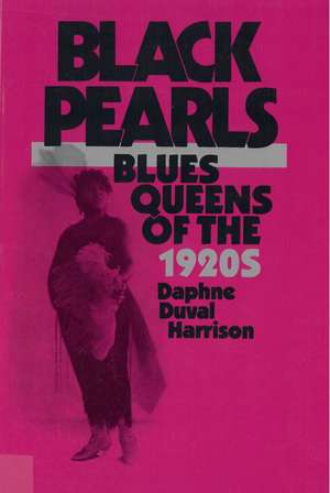 Black Pearls: Blues Queens of the 1920s de Professor Daphne Harrison