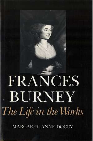 Frances Burney: The Life in the Works de Margaret Anne Doody