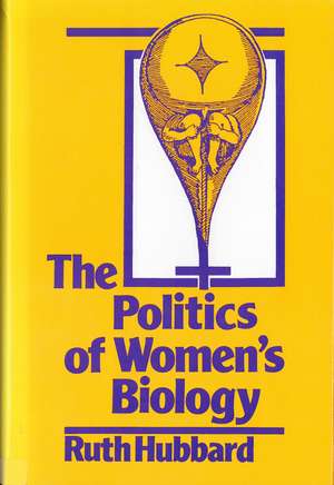 The Politics of Women's Biology de Ruth Hubbard