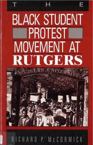 The Black Student Protest Movement at Rutgers de Richard P. McCormick