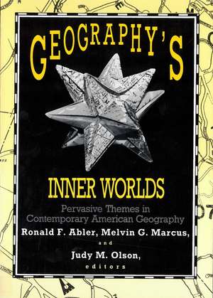 Geography's Inner Worlds: Pervasive Themes in Contemporary American Geography de Professor Ronald F Abler