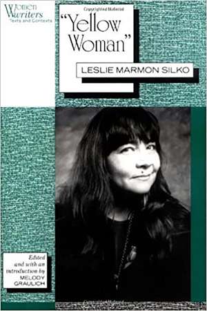 'Yellow Woman': Leslie Marmon Silko de Melody Graulich