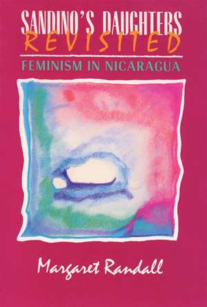 Sandino's Daughters Revisited: Feminism in Nicaragua de Margaret Randall