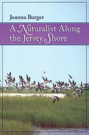 A Naturalist Along the Jersey Shore de Joanna Burger